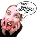 Is it ever okay to be a control freak?